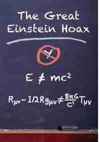 The Great Einstein Hoax by Herb Rose
