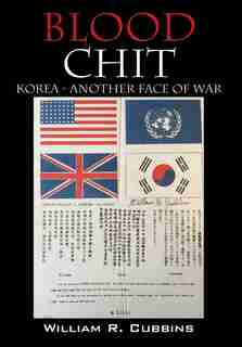 Blood Chit: Korea - Another Face Of War by William R Cubbins