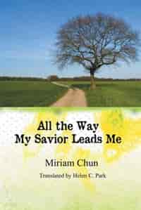 All The Way My Savior Leads Me by Miriam Chun