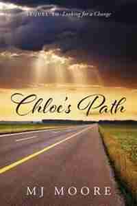 Chloe's Path - Sequel To Looking For A Change by Mj Moore