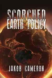 Scorched Earth Policy by Jakob Cameron