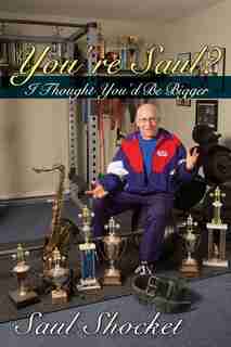 You're Saul? I Thought You'd Be Bigger by Saul Shocket
