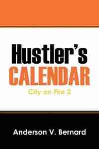 Hustler's Calendar: City On Fire 2 by Anderson V. Bernard