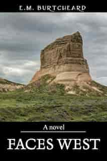 Faces West by E.M. Burtcheard