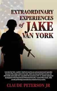 Extraordinary Experiences Of Jake Van York by Claude Peterson Jr.