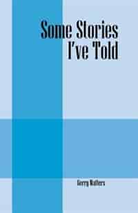 Some Stories I've Told by Gerry Watters