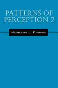 Patterns Of Perception 2 by Nicholas J. Cipriani