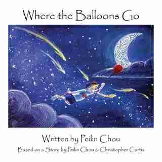 Where The Balloons Go by Peilin Chou