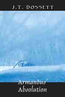 Armandus' Absolution by J.t. Dossett