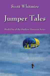Jumper Tales: Book One Of The Outdoor Humorist Series by Scott Whitmire