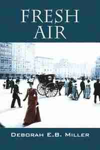 Fresh Air by Deborah E.b. Miller