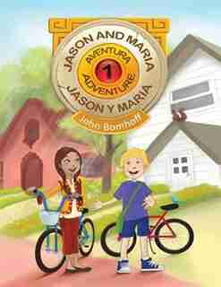 The Adventures Of Jason And María: Las Aventuras De Jason Y De María by John Bomhoff
