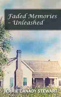 Faded Memories - Unleashed by Jerrie Canady Stewart