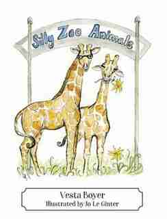 Silly Zoo Animals by Vesta Boyer
