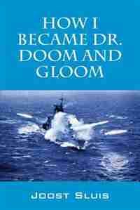 How I Became Dr. Doom And Gloom by Joost Sluis