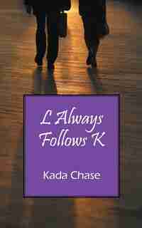 L Always Follows K by Kada Chase