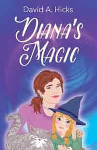 Diana's Magic by David A Hicks
