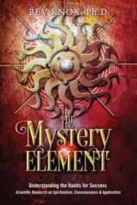 The Mystery Element: Understanding The Habits Of Success by Ph.d. Bev Knox