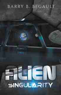 Alien Singularity by Barry B Begault