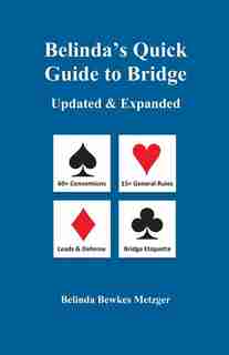 Belinda's Quick Guide To Bridge: Updated & Expanded by Belinda Bewkes Metzger