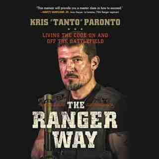 The Ranger Way: Living The Code On And Off The Battlefield by Kris Paronto