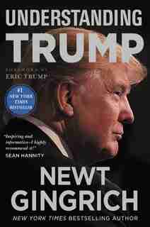 Understanding Trump by Newt Gingrich