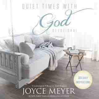 Quiet Times With God Devotional: 365 Daily Inspirations by Joyce Meyer