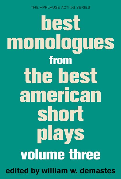 Best Monologues From The Best American Short Plays by William W. Demastes