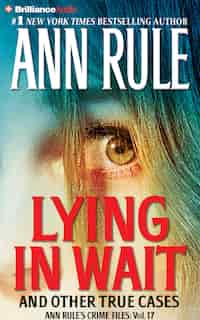 Lying In Wait by Ann Rule