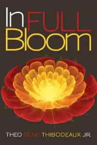 In Full Bloom by Theo Gene Thibodeaux Jr.