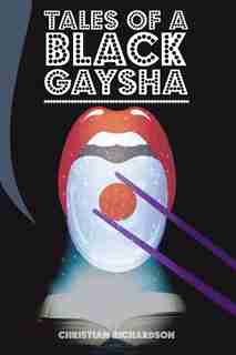 Tales Of A Black Gaysha by Christian Richardson