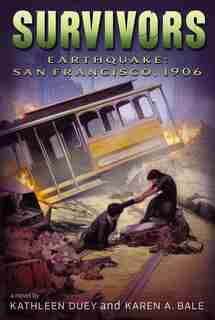 Earthquake: San Francisco, 1906 by Kathleen Duey