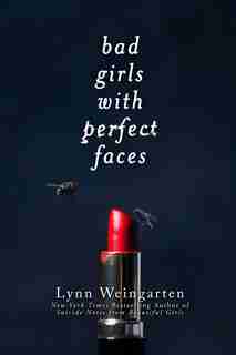 Bad Girls with Perfect Faces by Lynn Weingarten