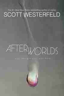 Afterworlds by Scott Westerfeld
