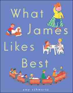 What James Likes Best by Amy Schwartz