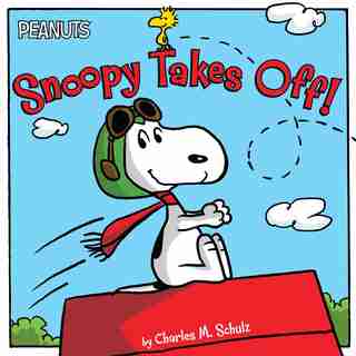 Snoopy Takes Off! by Charles M. Schulz