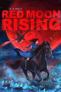 Red Moon Rising by K. A. Holt