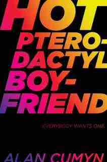 Hot Pterodactyl Boyfriend by Alan Cumyn