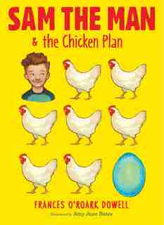 Sam the Man & the Chicken Plan by Frances O'roark Dowell