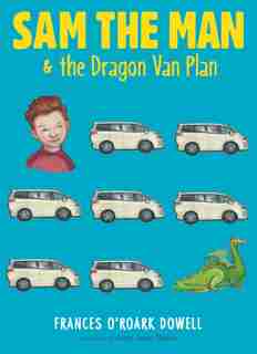 Sam the Man & the Dragon Van Plan by Frances O'roark Dowell