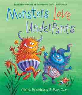 Monsters Love Underpants by Claire Freedman