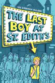 The Last Boy at St. Edith's by Lee Gjertsen Malone