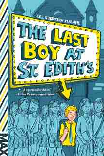The Last Boy at St. Edith's by Lee Gjertsen Malone