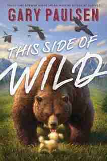 This Side of Wild: Mutts, Mares, and Laughing Dinosaurs by GARY PAULSEN