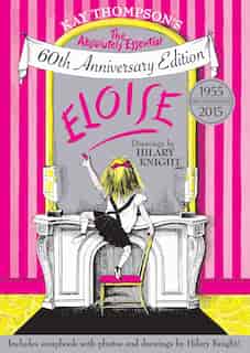 Eloise: The Absolutely Essential 60th Anniversary Edition by Kay Thompson