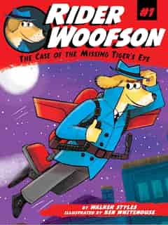 The Case of the Missing Tiger's Eye: Rider Woofson #1 by Walker Styles