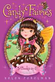 Candy Fairies 3-Books-in-1!: Chocolate Dreams; Rainbow Swirl; Caramel Moon by Helen Perelman
