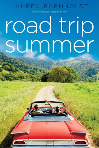 Road Trip Summer: Two-way Street; Right of Way by Lauren Barnholdt