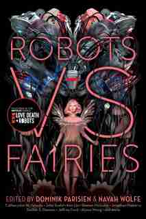 Robots vs. Fairies by Dominik Parisien