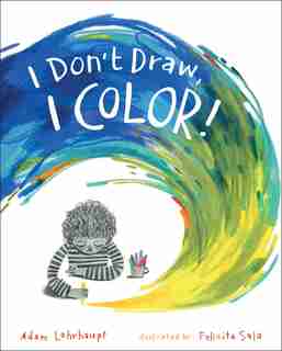 I Don't Draw, I Color! by Adam Lehrhaupt